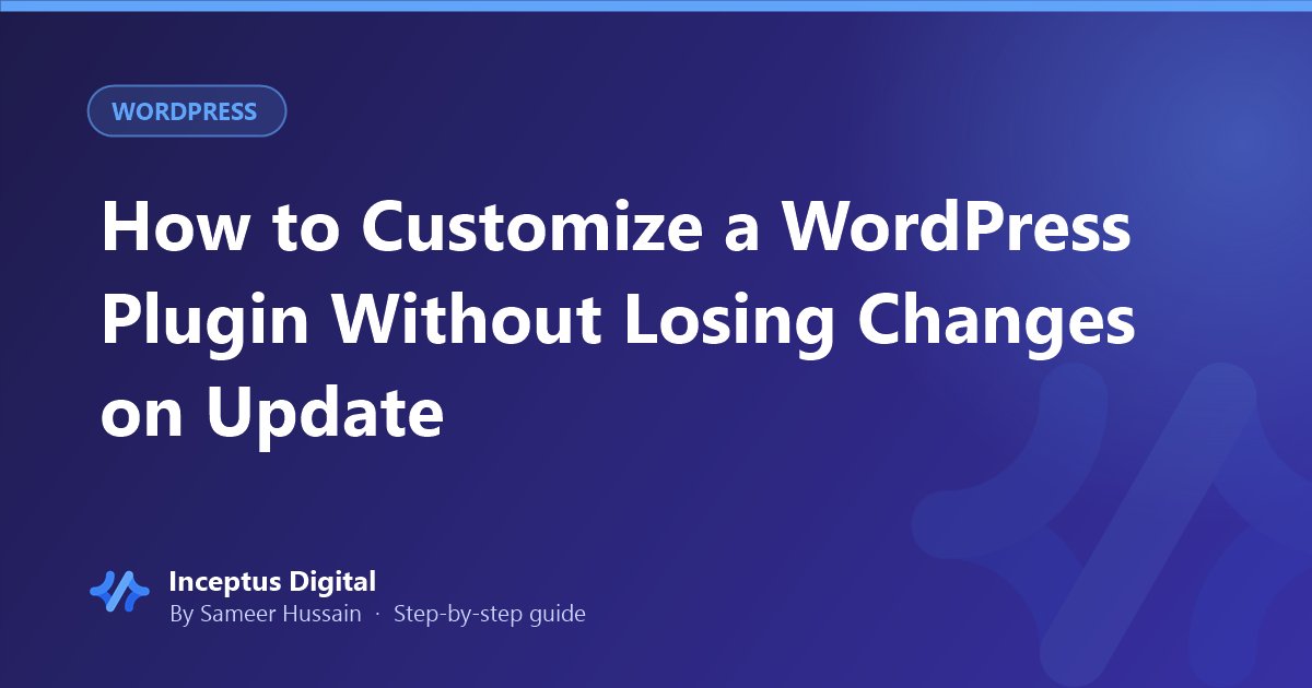 How to Customize a WordPress Plugin Without Losing Changes on Update