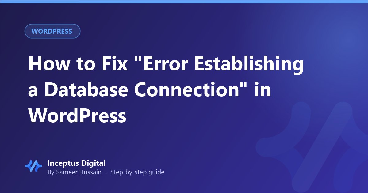 How to Fix "Error Establishing a Database Connection" in WordPress