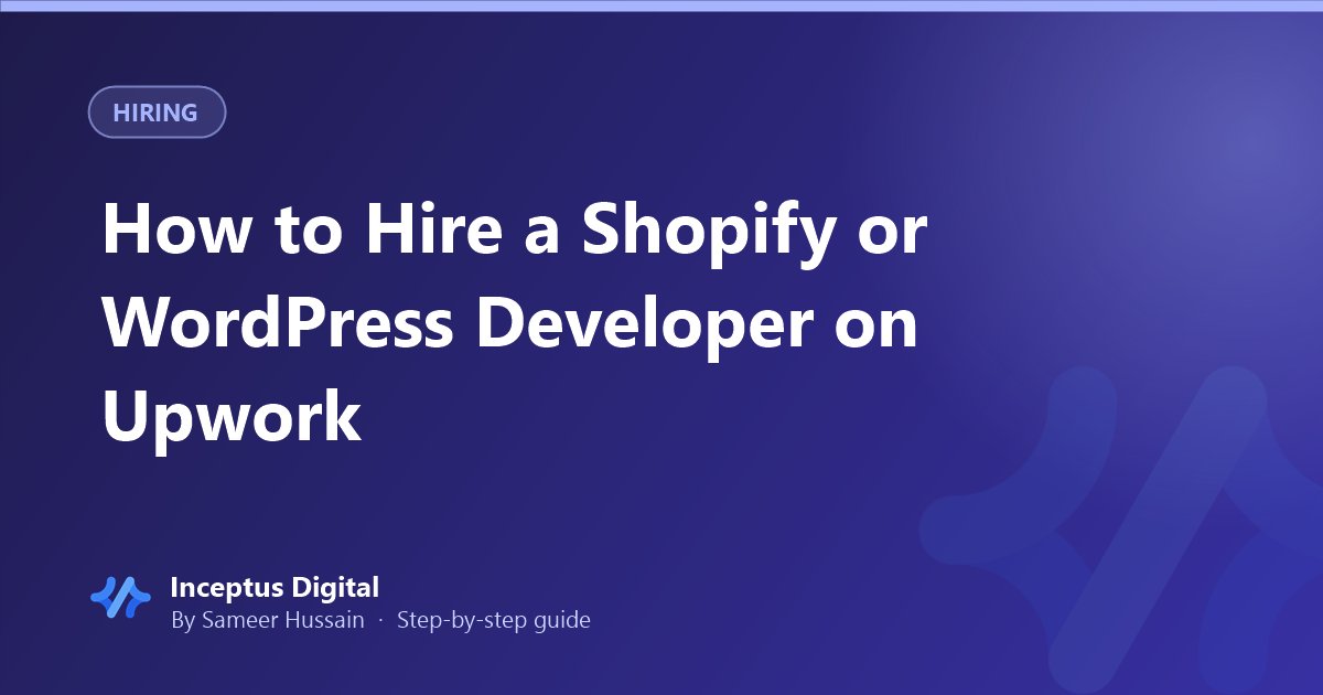How to Hire a Shopify or WordPress Developer on Upwork (A Developer's Checklist)