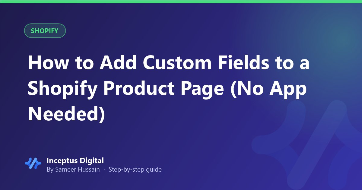 How to Add Custom Fields to a Shopify Product Page (No App Needed)