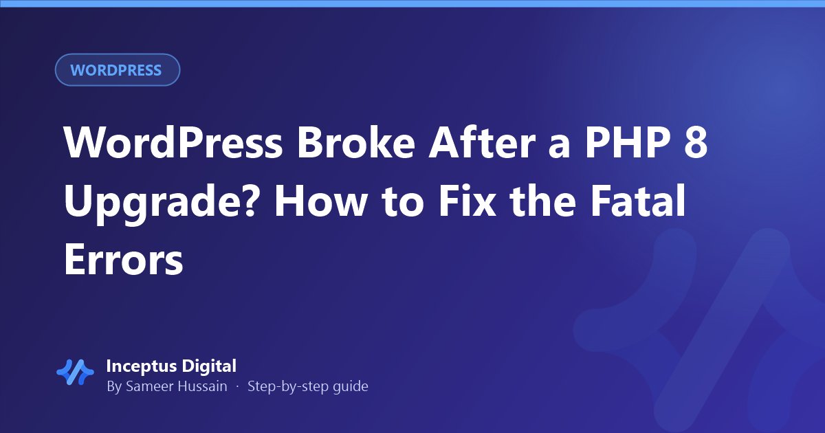 WordPress Broke After a PHP 8 Upgrade? How to Fix the Fatal Errors