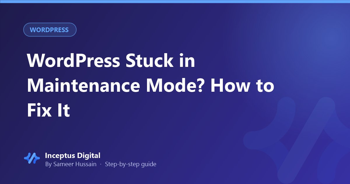 WordPress Stuck in "Briefly Unavailable for Scheduled Maintenance"? Fix It in 30 Seconds